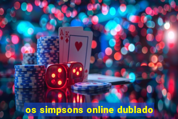 os simpsons online dublado